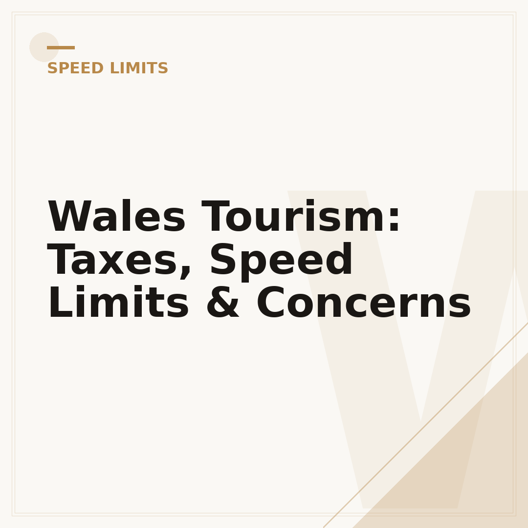 Wales Tourism: Taxes, Speed Limits & Concerns