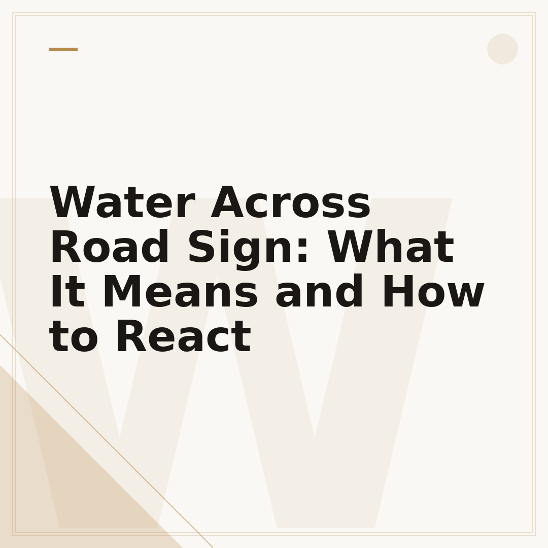 Water Across Road Sign: What It Means and How to React