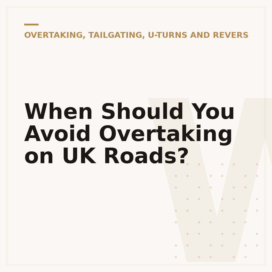 When Should You Avoid Overtaking on UK Roads?