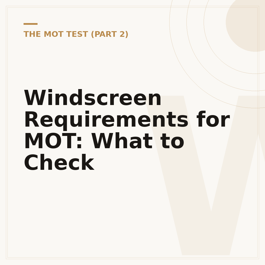 Windscreen Requirements for MOT: What to Check