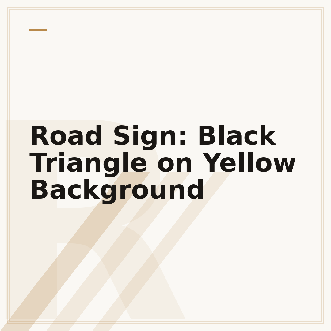 Road Sign: Black Triangle on Yellow Background